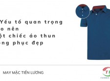 Những yếu tố quan trọng tạo nên một chiếc áo thun đồng phục đẹp